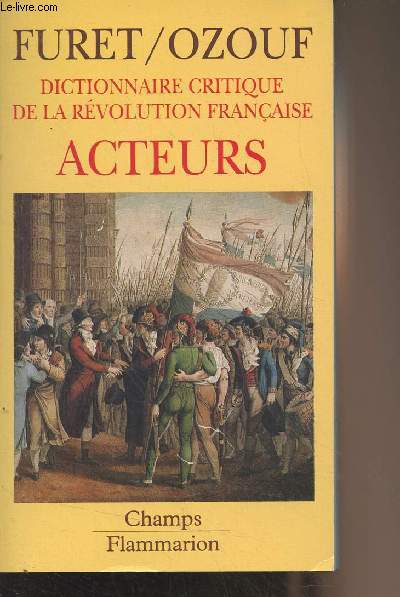 Dictionnaire critique de la rvolution franaise - Acteurs - 