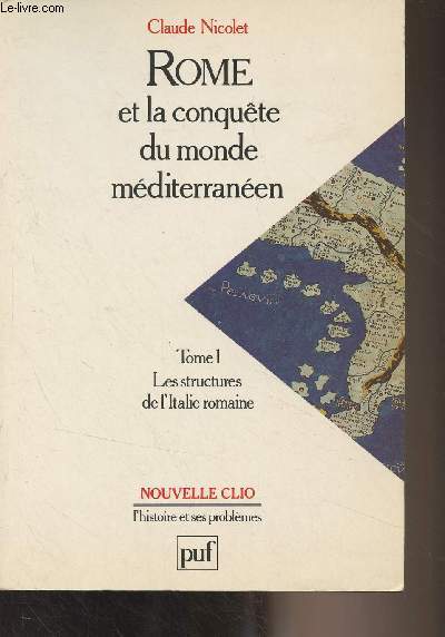 Rome et la conqute du monde mditerranen - Tome 1 : Les structures de l'Italie romaine - 