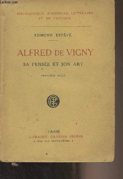 Alfred de Vigny, sa pense et son art - 