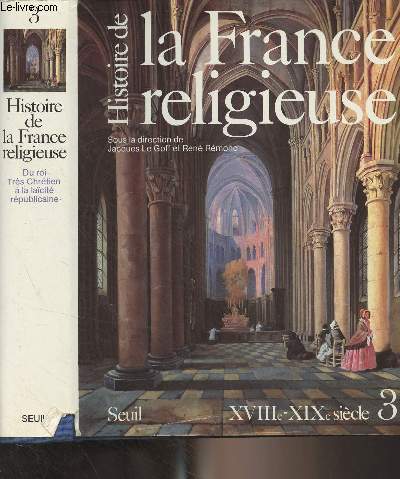Histoire de la France religieuse - Tome 3 : Du roi très chrétien à la laïcité républicaine