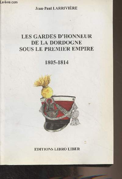Les gardes d'honneur de la Dordogne sous le Premier Empire, 1805-1814