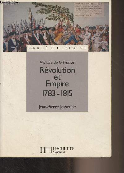 Histoire de la France : Rvolution et Empire 1783-1815 - 