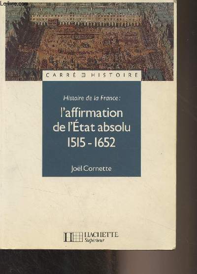 Histoire de la France : L'affirmation de l'tat absolu 1515-1652 - 