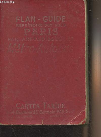 Plan-guide de Paris - Rpertoire des rues, mtros, autobus, renseignements indispensables