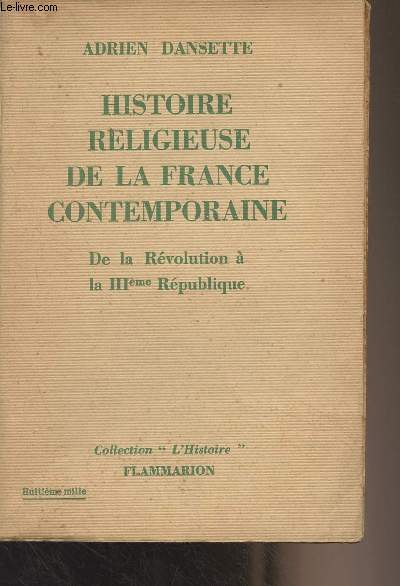 Histoire religieuse de la France contemporaine, de la Rvolution  la Troisime Rpublique - Collection 