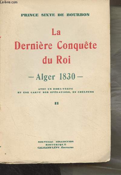 La dernire conqute du roi - Alger 1830 - Tome 2 - 