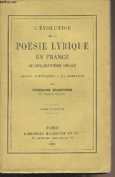 L'volution de la posie lyrique en France au dix-neuvime sicle, leons professes  la Sorbonne - Tome 1
