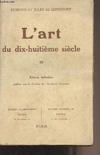 L'art du dix-huitime sicle - III - Eisen, Moreau, Debucourt, Fragonard, Prudhon - Edition dfinitive