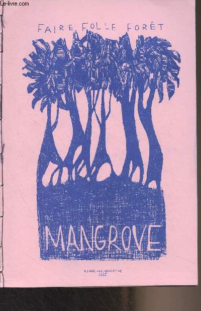 Mangrove, revue collaborative - Paltuviers - Ecce reptilia - Racines cinphiles - Enrob arbre - Le chant des gemmes par Coline Rivet - Feuilles de faence - Fort folle - ..