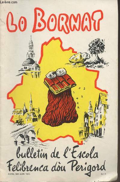 Lo Bornat, bulletin de l'Escola Felibrenca dou Perigord - Avril-mai-juin 1975 - n2 - Tome XXVI - Per vos, per vots (P. Turquet) - Les activitas dau Bornat (G. Valpremy) - Pourquoi une graphie normalise de l'occitan (M. Chadeuil) - La Flibre - Sonnet