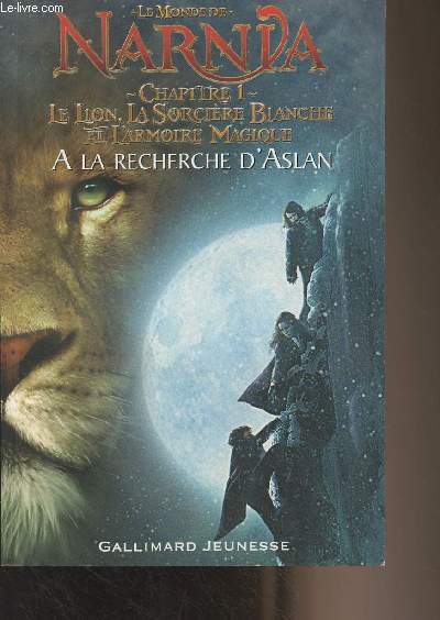 Le Monde de Narnia - Chapitre 1 : Le lion, la sorcire blanche et l'armoire magique - A la recherche d'Aslan