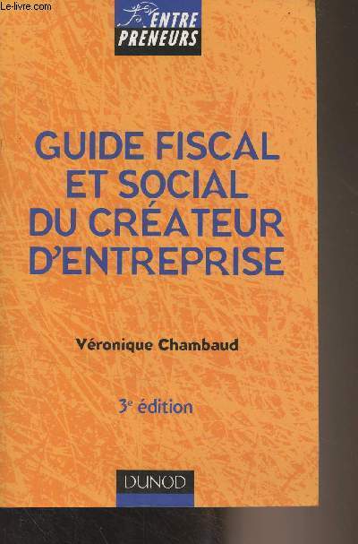 Guide fiscal et social du crateur d'entreprise - 3e dition - 