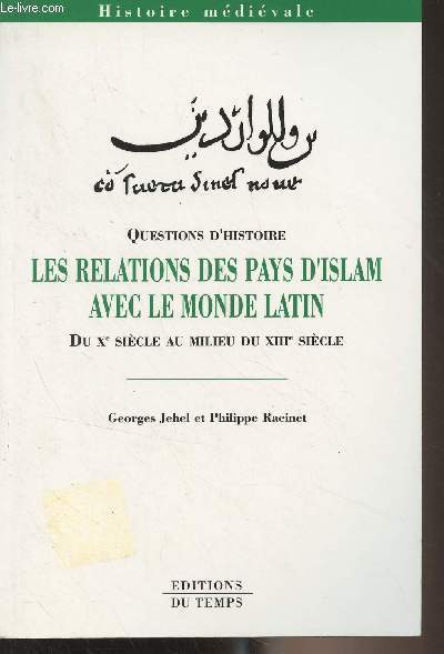 Questions d'histoire, Les relations des pays d'Islam avec le monde latin, du Xe sicle au milieu du XIIIe sicle - 