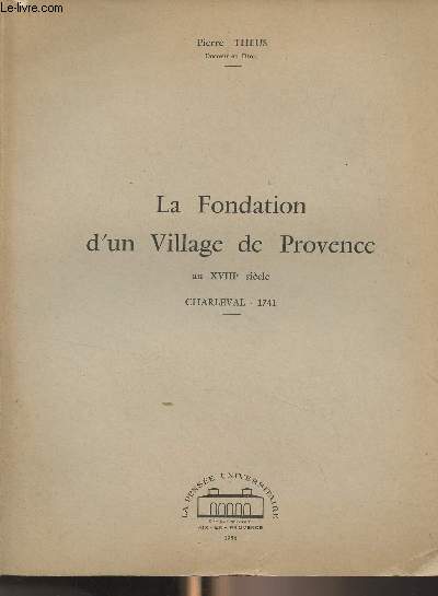 La fondation d'un village de Provence au XVIIIe sicle - Charleval 1741