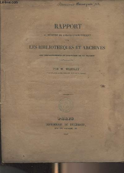 Rapport au ministre de l'instruction publique sur les bibliothques et archives des dpartements du Sud-Ouest de la France (aot-septembre 1835)