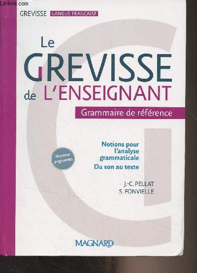 Le Grevisse de l'enseignement - Grammaire de rfrence (Notions pour l'analyse grammaticale, du son au texte)