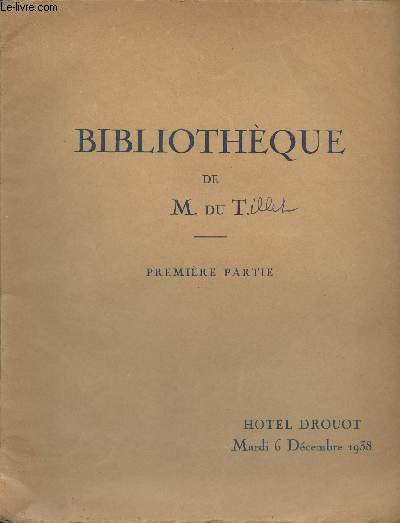 Catalogue de vente aux enchres : Bibliothque de M. du T. Premire partie : livres illustrs du XVIIIe sicle, livres anciens rares et prcieux - Htel Drouot, mardi 6 dcembre 1938
