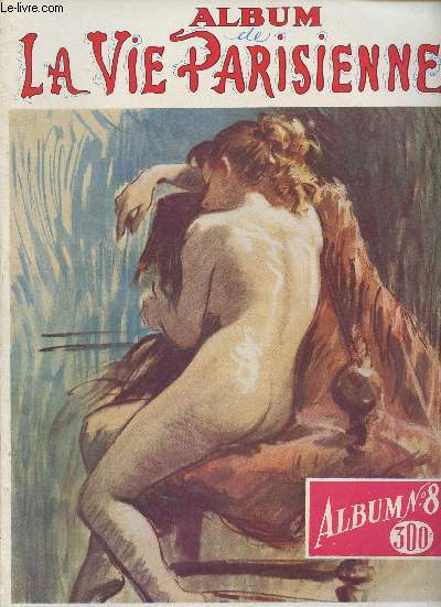 Album de La Vie Parisienne - Album n8 - 90 anne n35 (nov. 1953 ), 91e anne n44 (aot 1954) - 91e anne n43 (juil.1954) et 91e anne n46 (oct. 1954) : Les reclus de l'le parfume par Lucien Franois - L'Abb Pantalon par Marcel Prvost - Novembre