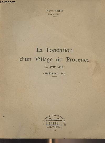 La fondation d'un village de Provence au XVIIIe sicle - Charleval 1741