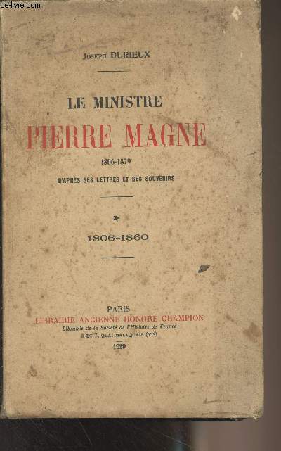Le ministre Pierre Magne (1806-1879) d'aprs ses lettres et ses souvenirs - T1 : 1806-1860