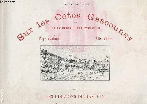 Sur les Ctes Gasconnes, de la Gironde aux Pyrnes (Plages d'Automne, Villes d'hiver)