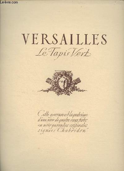 Versailles, Le Tapis vert - Cette gravure est la quatrime d'une srie de quatre eaux-fortes en noir garanties originales signes 