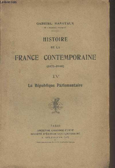 Histoire de la France contenporaine (1871-1900) - Tome IV : La Rpublique Parlementaire