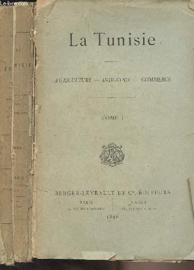 La Tunisie - Agriculture, industrie, commerce - Tome 1