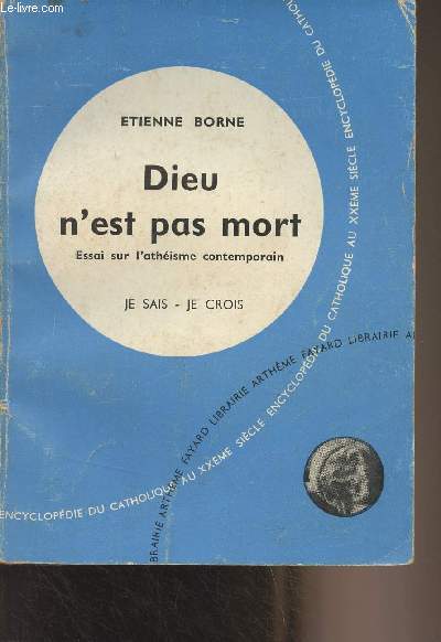 Dieu n'est pas mort - Essai sur l'athisme contemporain - 