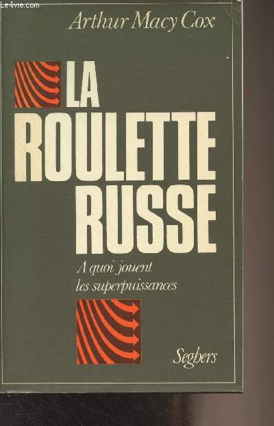 La roulette russe - A quoi jouent les superpuissances - Collection 