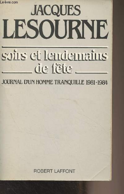 Soirs et lendemains de fte - Journal d'un homme tranquille 1981-1984