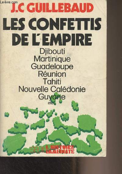 Les confettis de l'Empire (Djibouti, Martinique, Guadeloupe, Runion, Tahiti, Nouvelle Caldonie, Guyane, etc..)