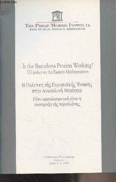 Is the Barcelona Process Working ? EU policy in the Eastern Mediterranean - Conference proceedings, Athens, April 2-3 1998