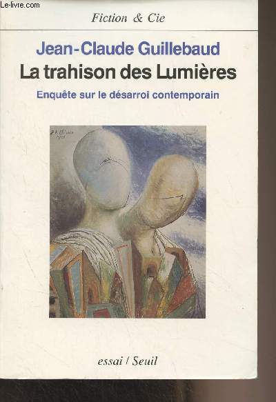 La trahison des Lumires, enqute sur le dsarroi contemporain