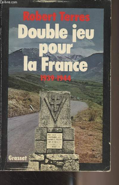Double jeu pour la France 1939-1944