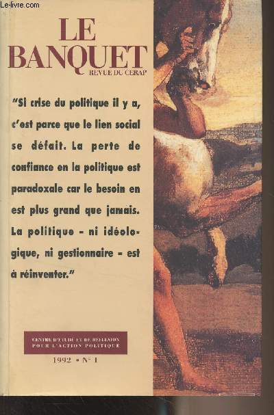Le Banquet, revue du Cerap - N1 1992 - Le choix de la politique - L'esprit public et la politique franaise - L'intellectuel et l'action politique, entretien avec Marcel Gauchet - Les frontires discrtes - L'immigration sans ducation - Les immigrs qu