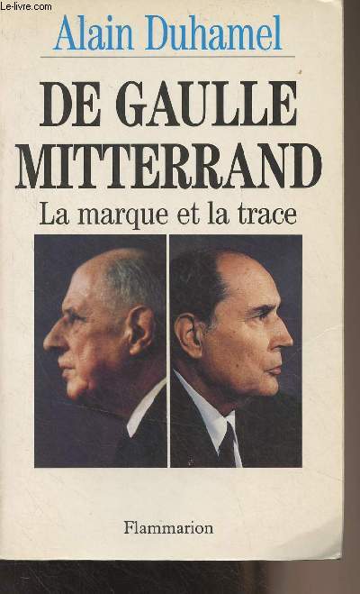 De Gaulle Mitterrand, la marque et la trace