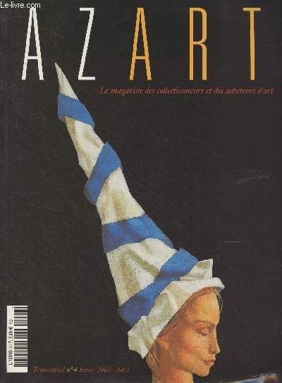 Azart, le magazine des collectionneurs et des acheteurs d'art - N4 hiver 2002-2003 - Les chos d'expos, ce que le magazine a remarqu - L'avant garde franaise - De Picasso  Barcelo, les artistes espagnols - Picabia les acrobaties - Salon de Lyon et Su