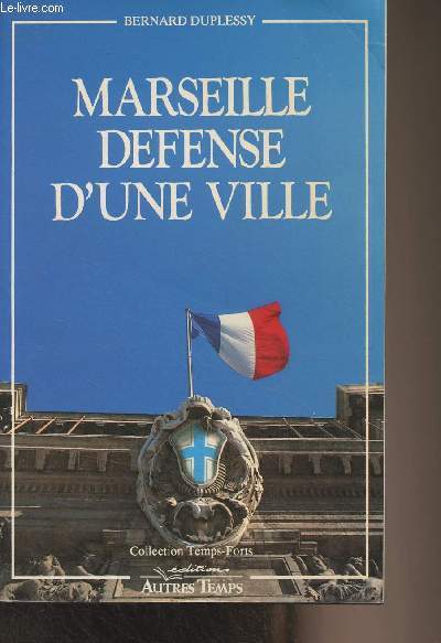 Marseille dfense d'une ville - Collection 