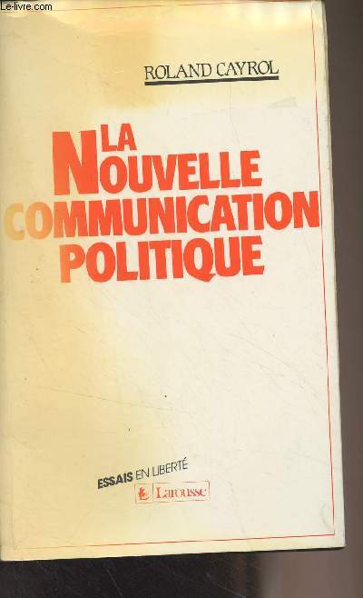 La nouvelle communication politique - Essais en libert