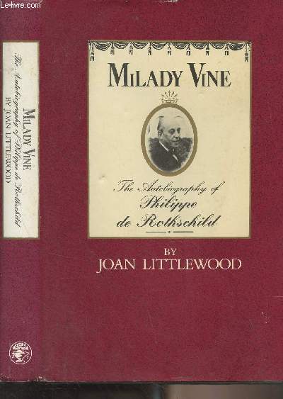 Milady Vine : The Autobiography of Philippe de Rothschild