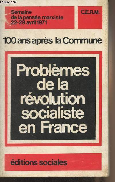 100 ans aprs la Commune - Problmes de la Rvolution socialiste en France, Semaine de la pense marxiste (22-29 avril 1971)