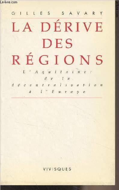 La drive des rgions (L'Aquitaine : de la dcentralisation  l'Europe)