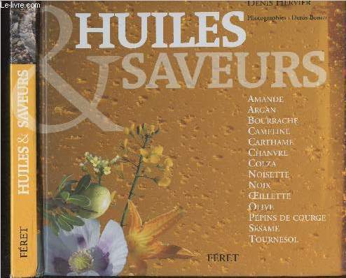 Huiles et saveurs (Amande, argan, bourrache, cameline, carthame, chanvre, colza, noisette, noix, oeillette, olive, ppins de courge, ssame, tournesol)