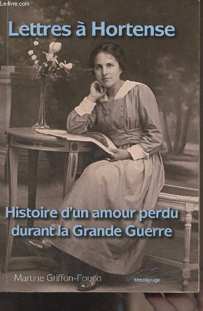 Lettres  Hortense, Histoire d'un amour perdu durant la Grande Guerre