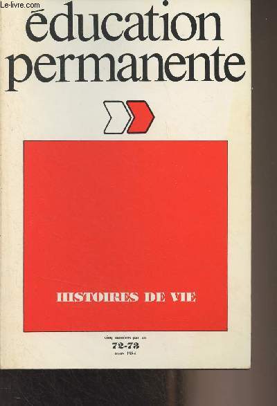 Education permanente N72-73 Mars 1984 - Les histoires de vie entre la recherche et la formation - Sauve qui peut ! La vie entre formation permanente. Quelle histoire ! - Entretien avec Franco Ferrarotti - Approche socio-psychologique des histoires de vie