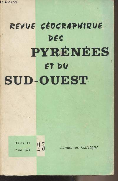 Revue gographique des Pyrnes et du Sud-Ouest - Tome 44 n2-3 - Avril 73 - Landes de Gascogne - Le 