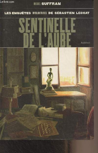 Les enqutes involontaires de Sbastien Lechat - Sentinelle de l'aube