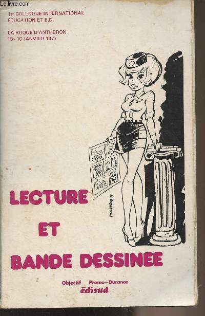 Lecture et bande dessine - Actes du 1er colloque international ducation et bande dessine - La Roque d'Antheron, 15 et 16 janvier 1977