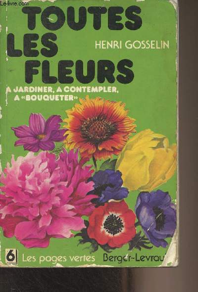 Toutes les fleurs  jardiner,  contempler,  